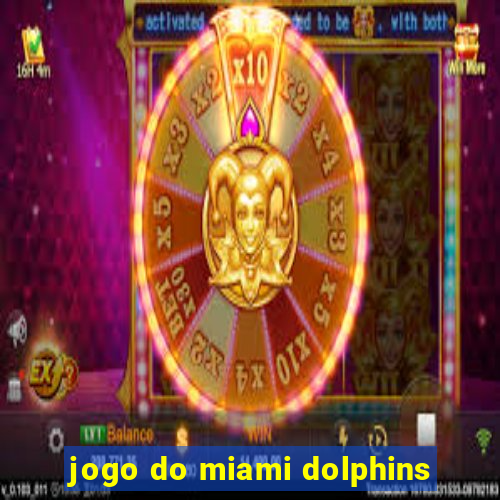 jogo do miami dolphins